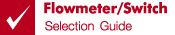 flowmeter/Switch Selection Guide